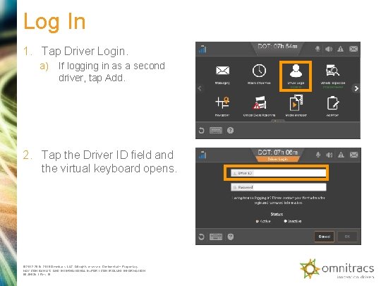 Log In 1. Tap Driver Login. a) If logging in as a second driver,