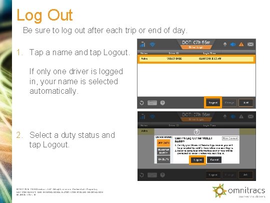 Log Out Be sure to log out after each trip or end of day.