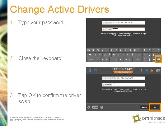 Change Active Drivers 1. Type your password. 2. Close the keyboard. 3. Tap OK