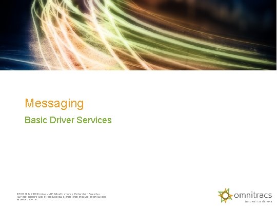 Messaging Basic Driver Services © 2012 -2015, 2018 Omnitracs, LLC. All rights reserved. Confidential