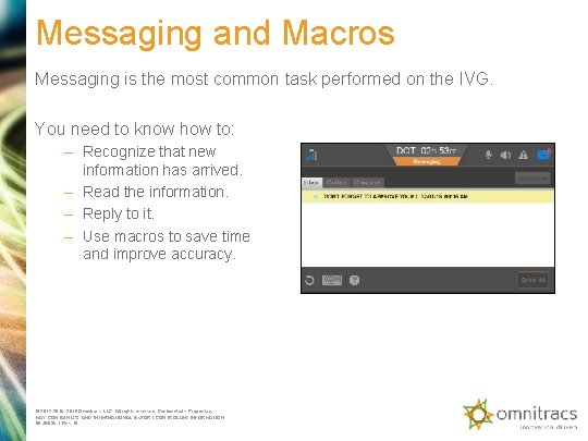 Messaging and Macros Messaging is the most common task performed on the IVG. You