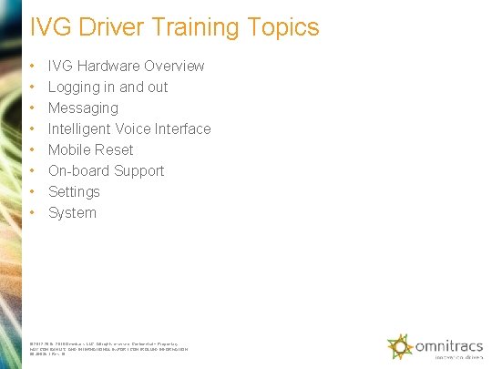 IVG Driver Training Topics • • IVG Hardware Overview Logging in and out Messaging