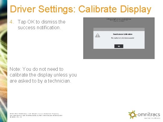 Driver Settings: Calibrate Display 4. Tap OK to dismiss the success notification. Note: You