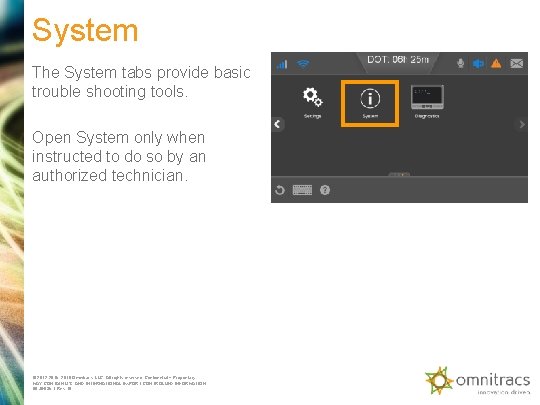 System The System tabs provide basic trouble shooting tools. Open System only when instructed