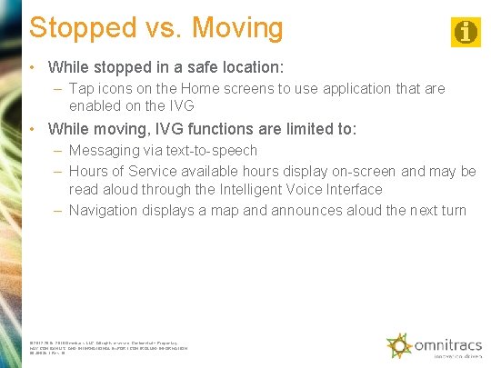 Stopped vs. Moving • While stopped in a safe location: – Tap icons on