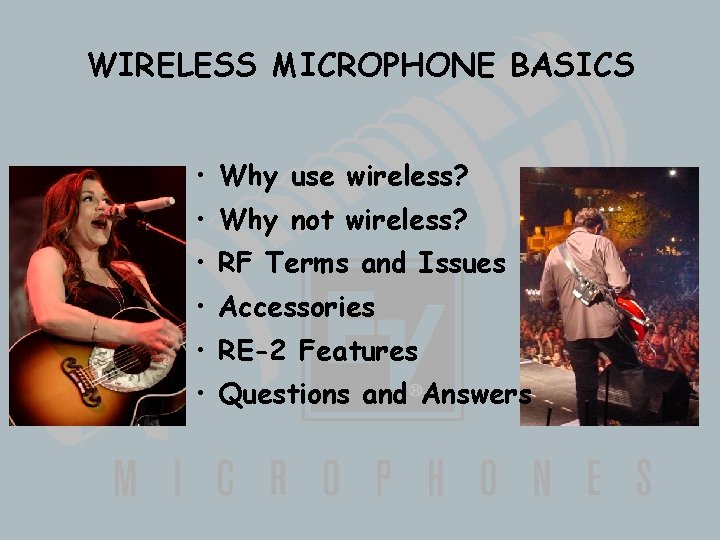 WIRELESS MICROPHONE BASICS • Why use wireless? • Why not wireless? • RF Terms