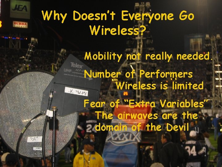 Why Doesn’t Everyone Go Wireless? Mobility not really needed. Number of Performers Wireless is