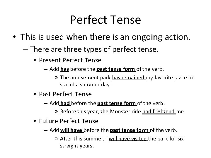 Perfect Tense • This is used when there is an ongoing action. – There