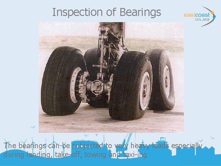 Inspection of Bearings The bearings can be subjected to very heavy loads especially during