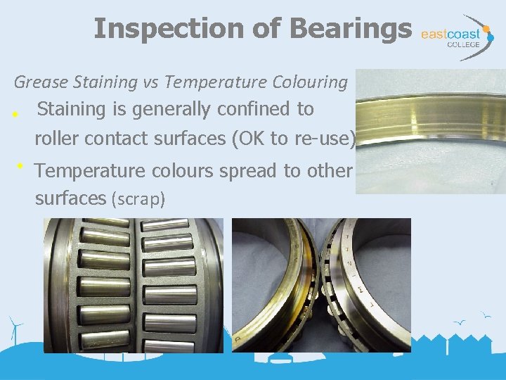 Inspection of Bearings Grease Staining vs Temperature Colouring Staining is generally confined to u