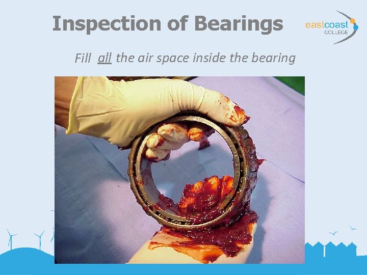 Inspection of Bearings Fill all the air space inside the bearing 