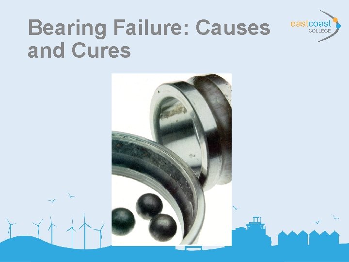 Bearing Failure: Causes and Cures 