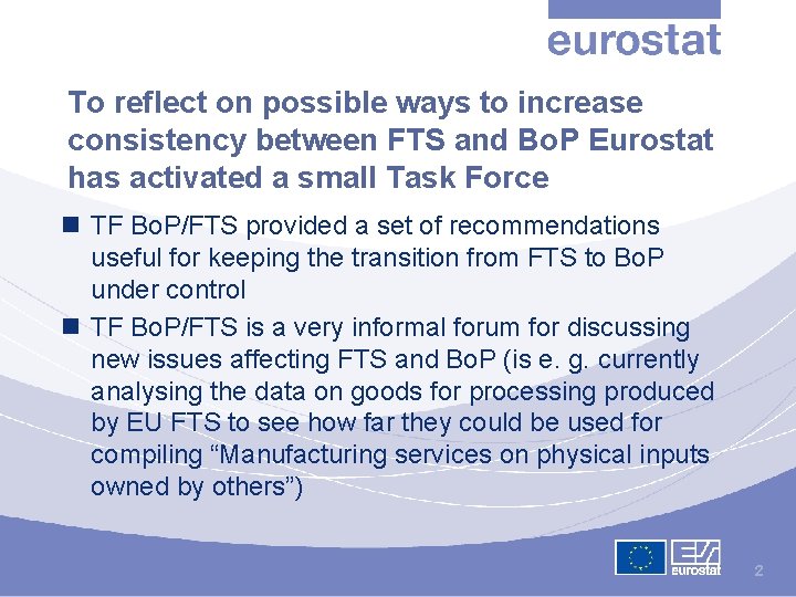To reflect on possible ways to increase consistency between FTS and Bo. P Eurostat