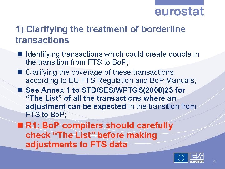 1) Clarifying the treatment of borderline transactions n Identifying transactions which could create doubts