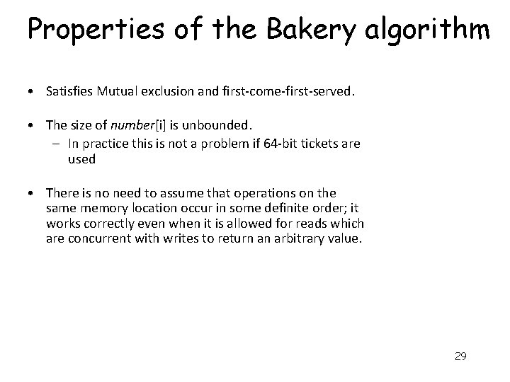 Properties of the Bakery algorithm • Satisfies Mutual exclusion and first-come-first-served. • The size