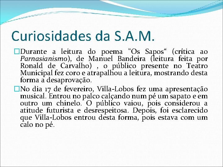 Curiosidades da S. A. M. �Durante a leitura do poema "Os Sapos“ (crítica ao