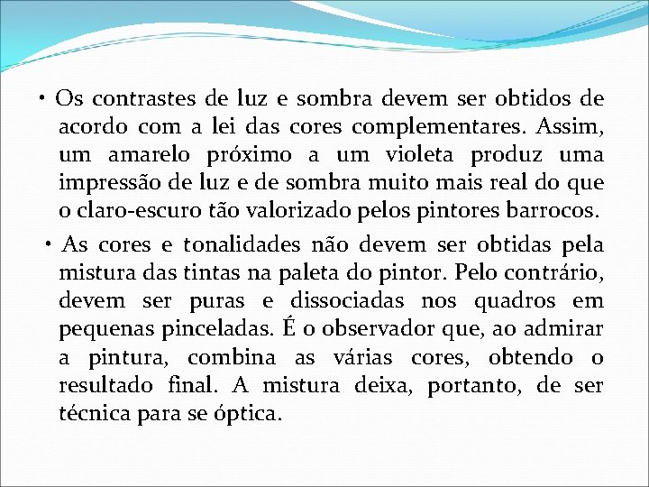  • Os contrastes de luz e sombra devem ser obtidos de acordo com