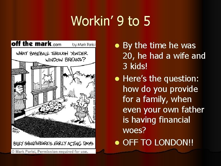 Workin’ 9 to 5 By the time he was 20, he had a wife