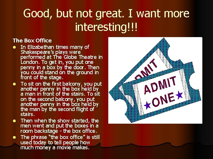 Good, but not great. I want more interesting!!! The Box Office l In Elizabethan