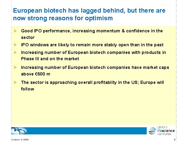 European biotech has lagged behind, but there are now strong reasons for optimism Ø