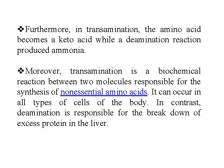 v. Furthermore, in transamination, the amino acid becomes a keto acid while a deamination