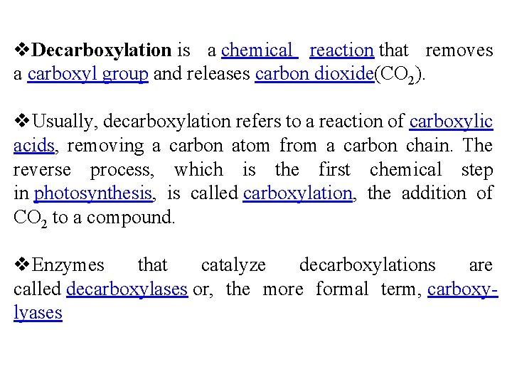 v. Decarboxylation is a chemical reaction that removes a carboxyl group and releases carbon