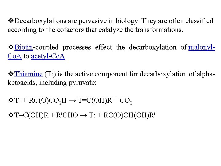 v. Decarboxylations are pervasive in biology. They are often classified according to the cofactors