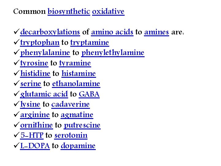Common biosynthetic oxidative üdecarboxylations of amino acids to amines are: ütryptophan to tryptamine üphenylalanine