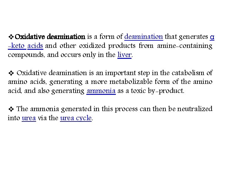 v. Oxidative deamination is a form of deamination that generates α -keto acids and