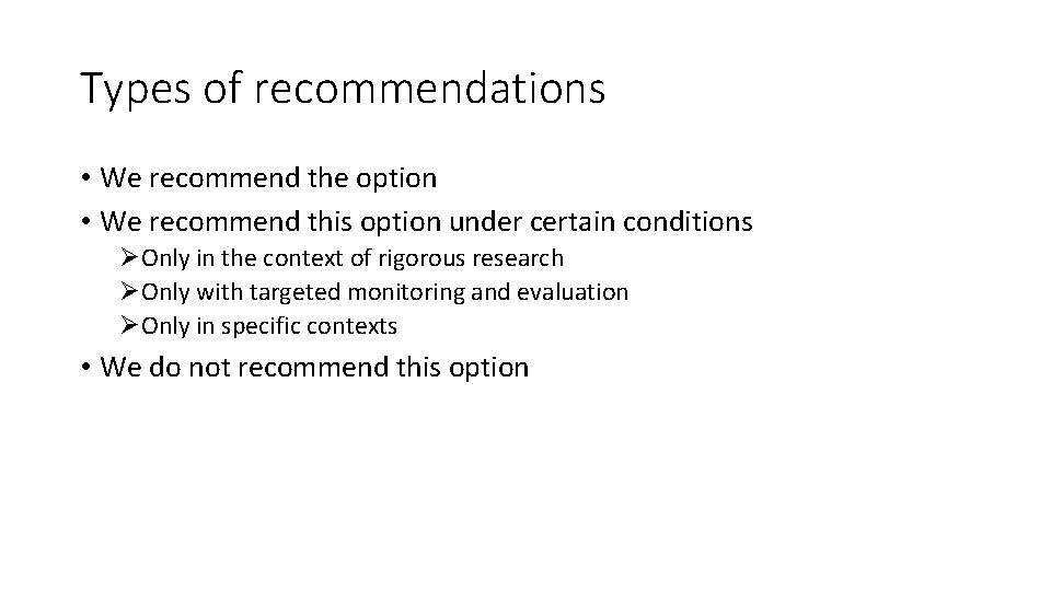 Types of recommendations • We recommend the option • We recommend this option under