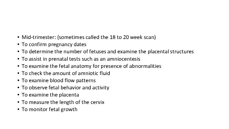  • • • Mid-trimester: (sometimes called the 18 to 20 week scan) To