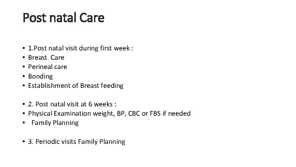 Post natal Care • • • 1. Post natal visit during first week :