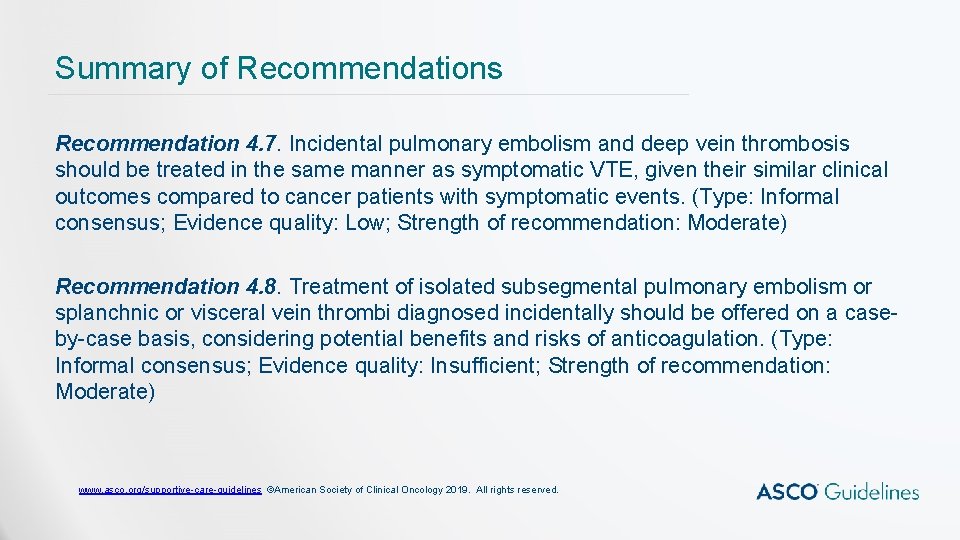Summary of Recommendations Recommendation 4. 7. Incidental pulmonary embolism and deep vein thrombosis should