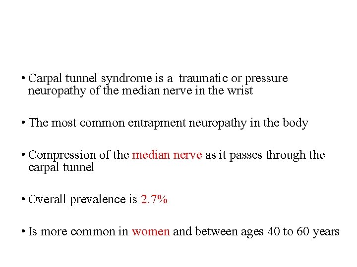  • Carpal tunnel syndrome is a traumatic or pressure neuropathy of the median