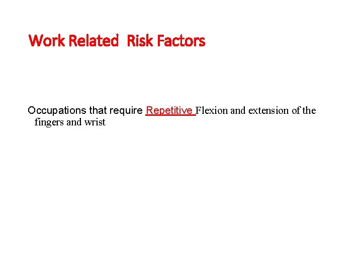Work Related Risk Factors Occupations that require Repetitive Flexion and extension of the fingers