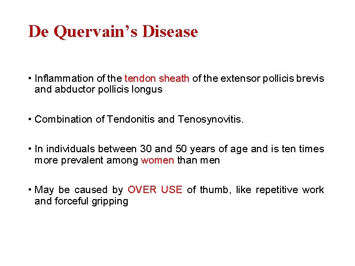 De Quervain’s Disease • Inflammation of the tendon sheath of the extensor pollicis brevis