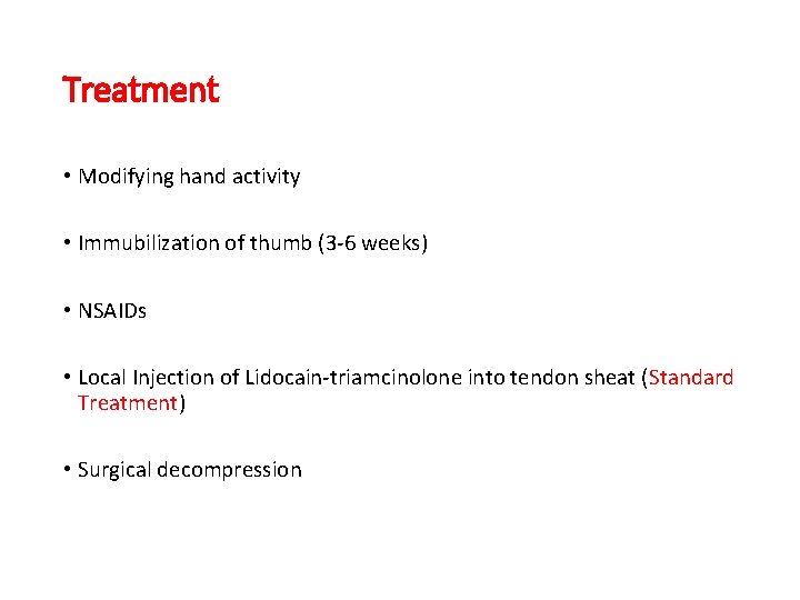 Treatment • Modifying hand activity • Immubilization of thumb (3 -6 weeks) • NSAIDs