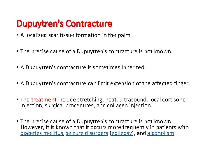 Dupuytren's Contracture • A localized scar tissue formation in the palm. • The precise