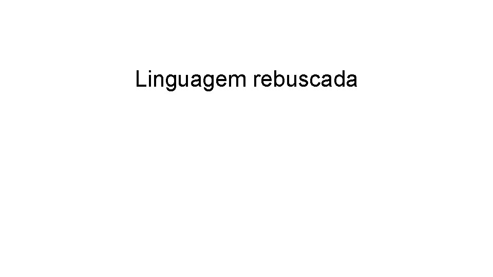 Linguagem rebuscada 