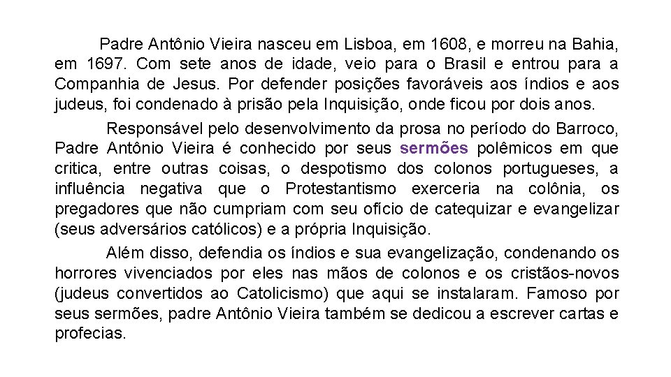  Padre Antônio Vieira nasceu em Lisboa, em 1608, e morreu na Bahia, em