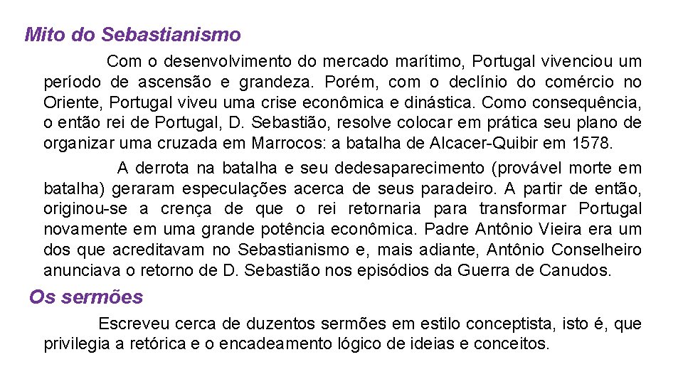 Mito do Sebastianismo Com o desenvolvimento do mercado marítimo, Portugal vivenciou um período de