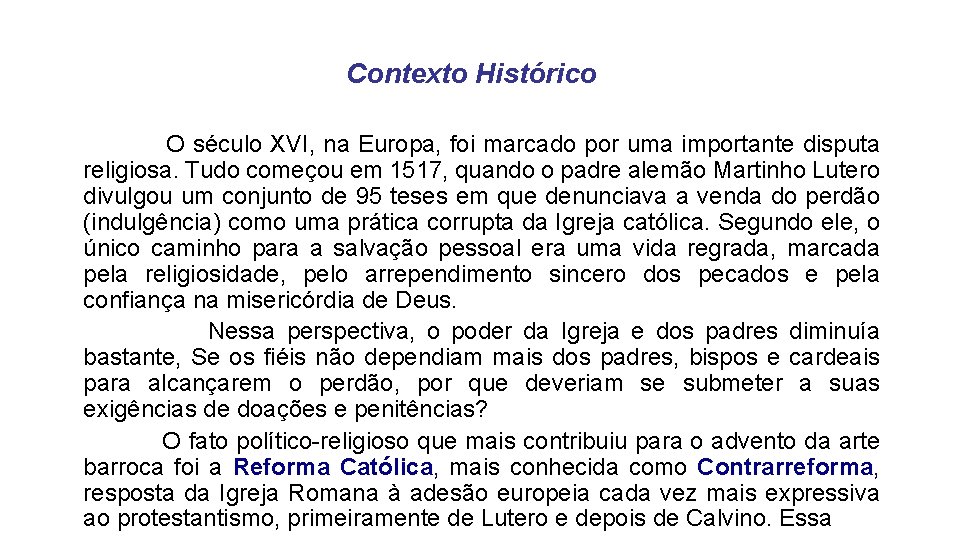 Contexto Histórico O século XVI, na Europa, foi marcado por uma importante disputa religiosa.