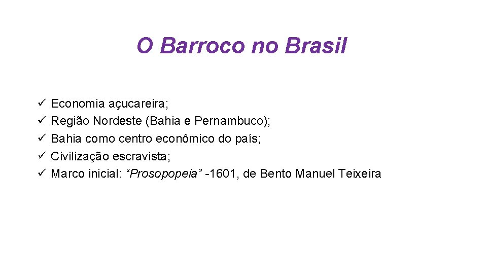 O Barroco no Brasil ü ü ü Economia açucareira; Região Nordeste (Bahia e Pernambuco);