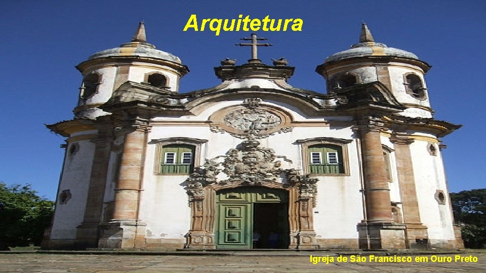 Arquitetura Igreja de São Francisco em Ouro Preto 
