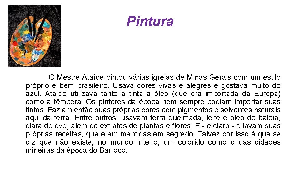 Pintura O Mestre Ataíde pintou várias igrejas de Minas Gerais com um estilo próprio
