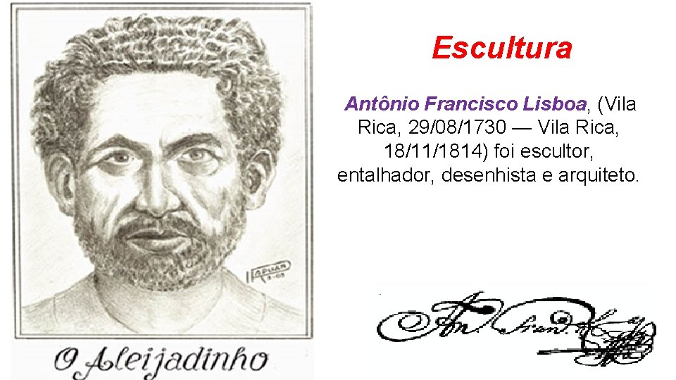 Escultura Antônio Francisco Lisboa, (Vila Rica, 29/08/1730 — Vila Rica, 18/11/1814) foi escultor, entalhador,