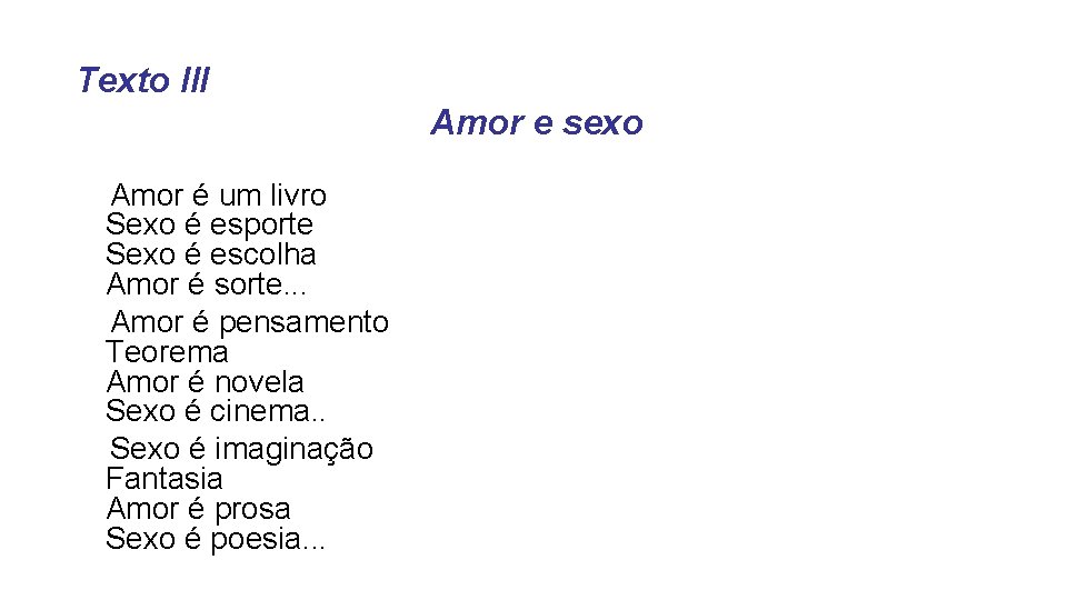 Texto III Amor e sexo Amor é um livro Sexo é esporte Sexo é