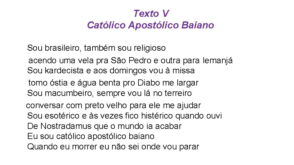 Texto V Católico Apostólico Baiano Sou brasileiro, também sou religioso acendo uma vela pra