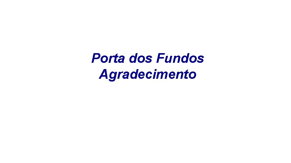 Porta dos Fundos Agradecimento 