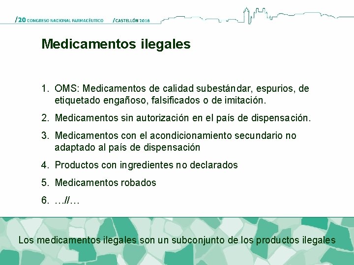 Medicamentos ilegales 1. OMS: Medicamentos de calidad subestándar, espurios, de etiquetado engañoso, falsificados o